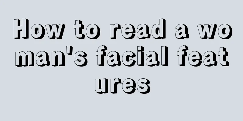How to read a woman's facial features