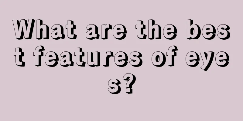 What are the best features of eyes?