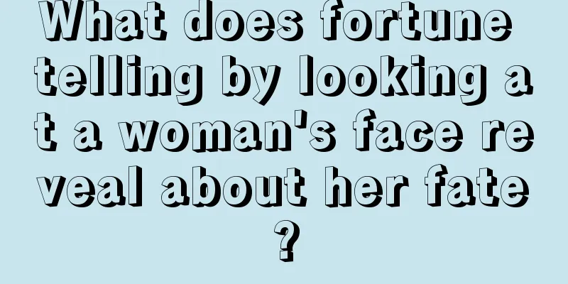 What does fortune telling by looking at a woman's face reveal about her fate?