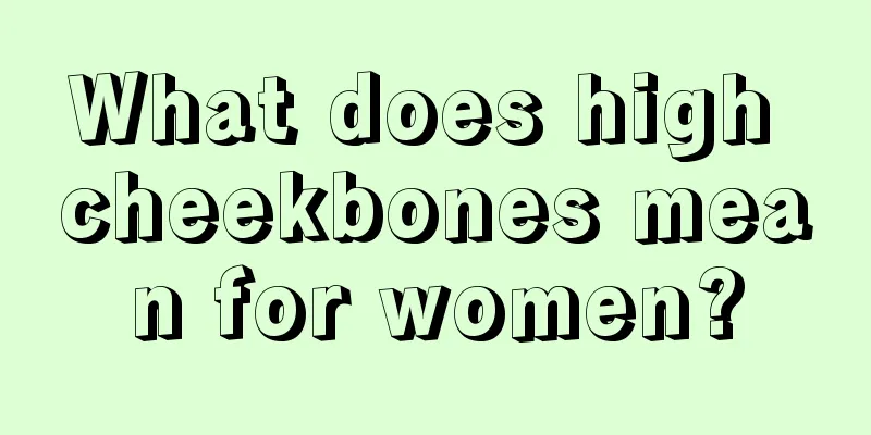 What does high cheekbones mean for women?