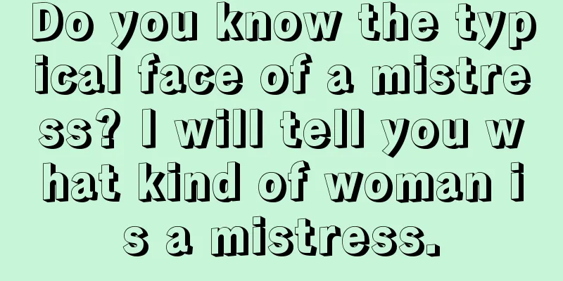 Do you know the typical face of a mistress? I will tell you what kind of woman is a mistress.