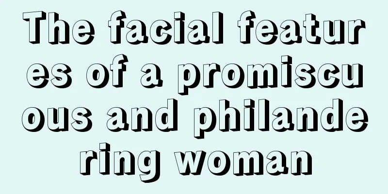 The facial features of a promiscuous and philandering woman