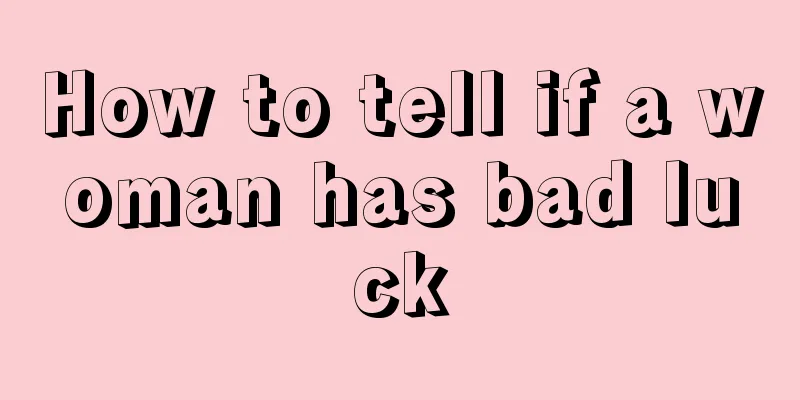 How to tell if a woman has bad luck