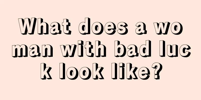 What does a woman with bad luck look like?