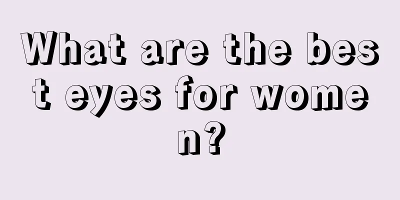 What are the best eyes for women?
