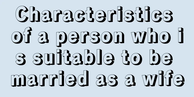Characteristics of a person who is suitable to be married as a wife