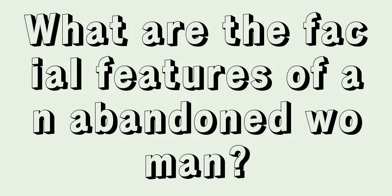 What are the facial features of an abandoned woman?