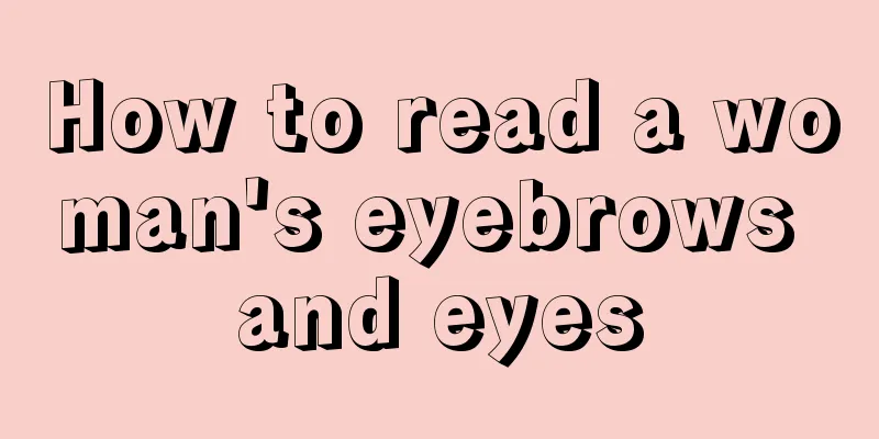 How to read a woman's eyebrows and eyes