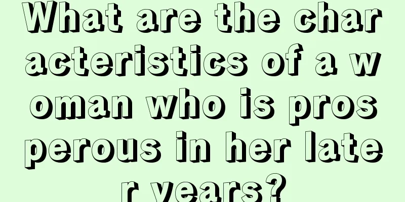 What are the characteristics of a woman who is prosperous in her later years?