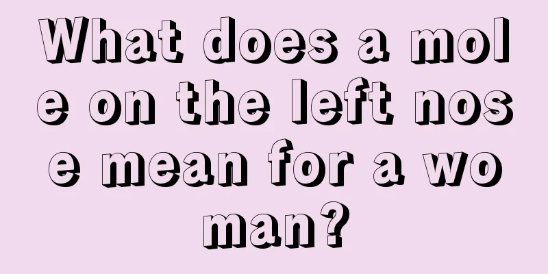 What does a mole on the left nose mean for a woman?