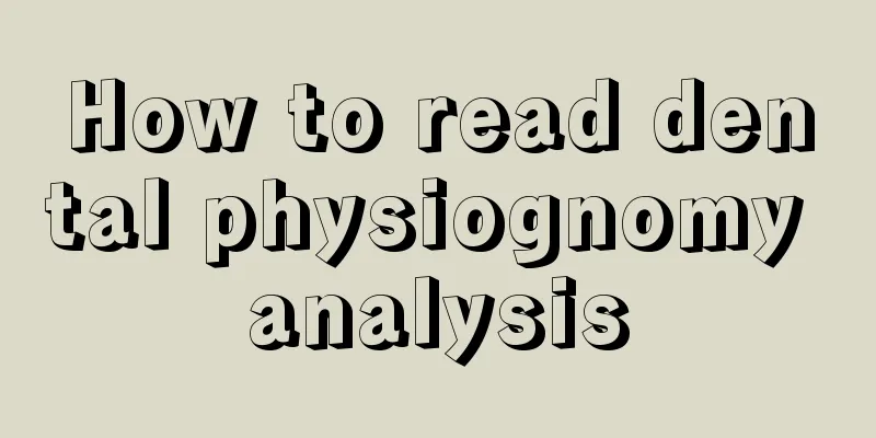 How to read dental physiognomy analysis