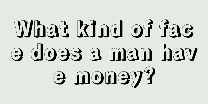 What kind of face does a man have money?