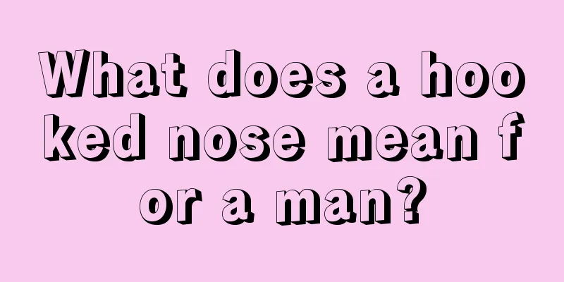 What does a hooked nose mean for a man?