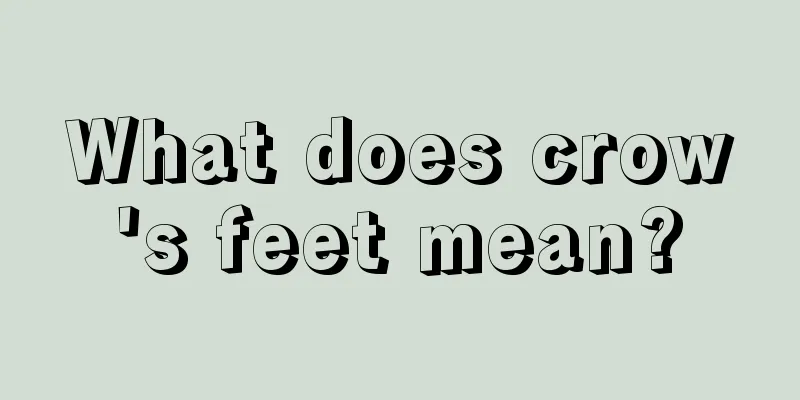 What does crow's feet mean?