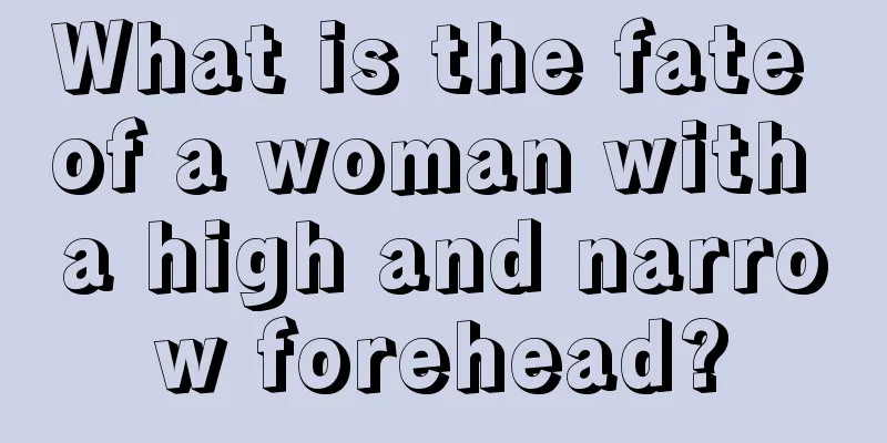 What is the fate of a woman with a high and narrow forehead?