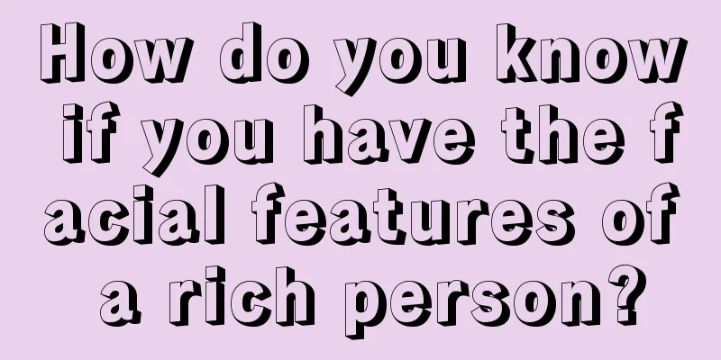 How do you know if you have the facial features of a rich person?