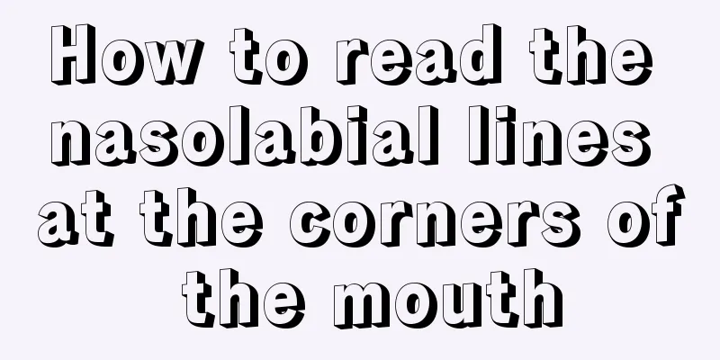How to read the nasolabial lines at the corners of the mouth