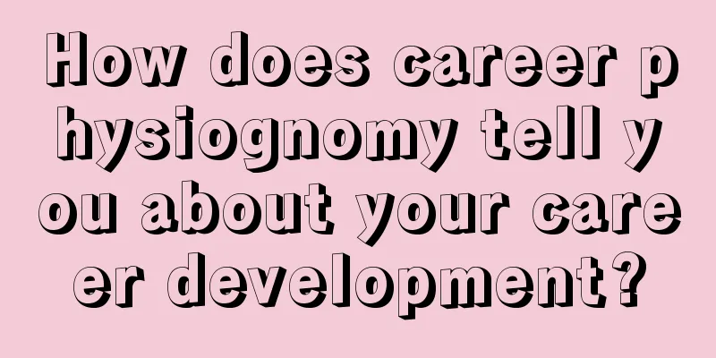 How does career physiognomy tell you about your career development?