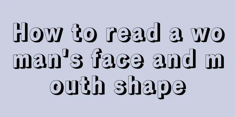 How to read a woman's face and mouth shape