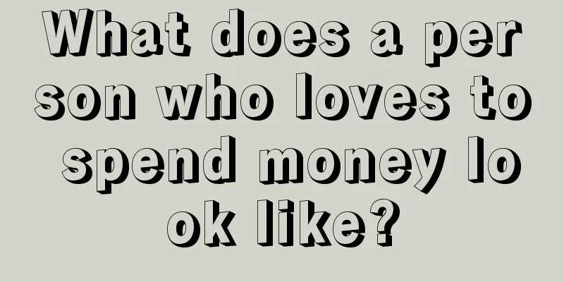 What does a person who loves to spend money look like?