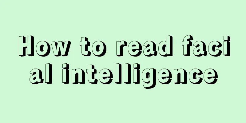 How to read facial intelligence