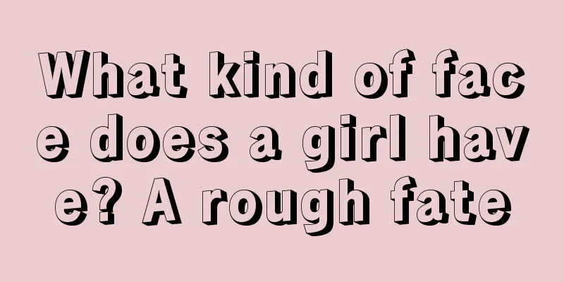 What kind of face does a girl have? A rough fate