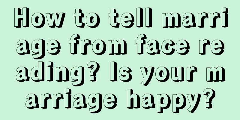 How to tell marriage from face reading? Is your marriage happy?