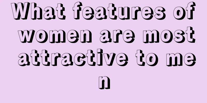 What features of women are most attractive to men