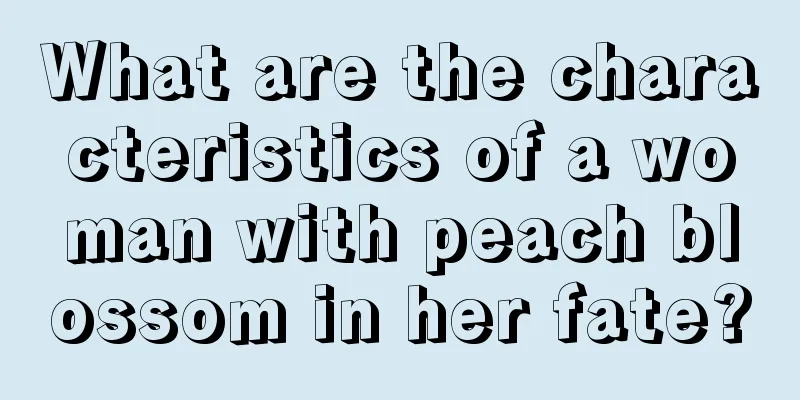 What are the characteristics of a woman with peach blossom in her fate?