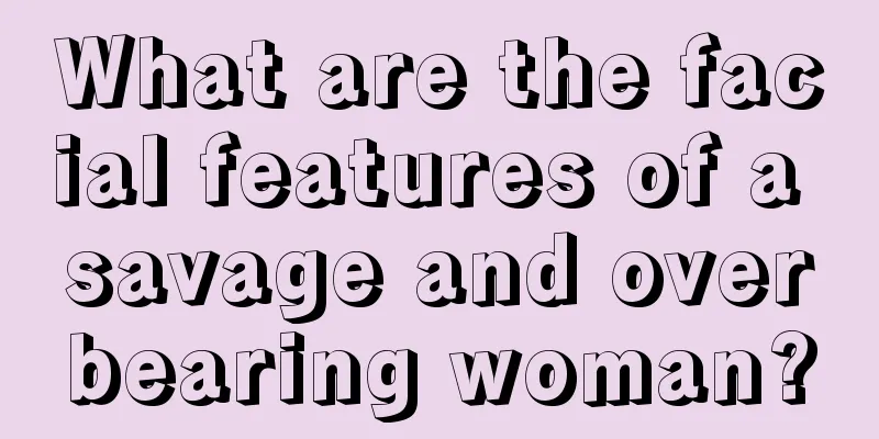 What are the facial features of a savage and overbearing woman?