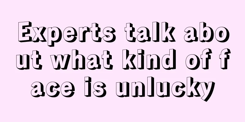 Experts talk about what kind of face is unlucky