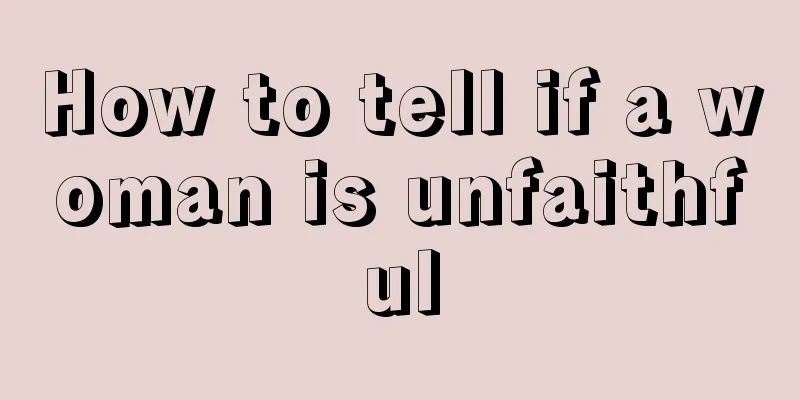 How to tell if a woman is unfaithful