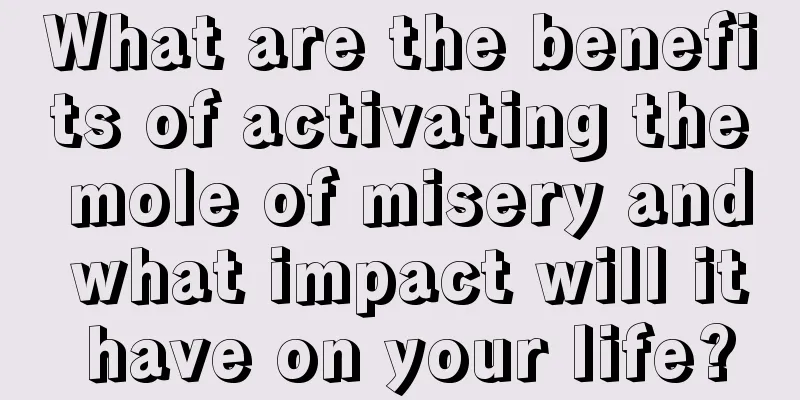 What are the benefits of activating the mole of misery and what impact will it have on your life?