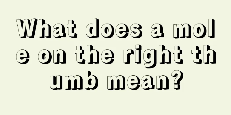 What does a mole on the right thumb mean?