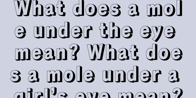 What does a mole under the eye mean? What does a mole under a girl’s eye mean?