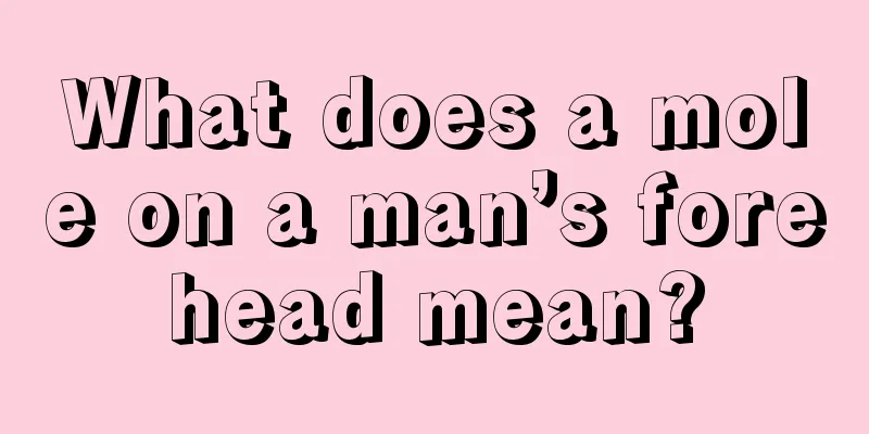 What does a mole on a man’s forehead mean?