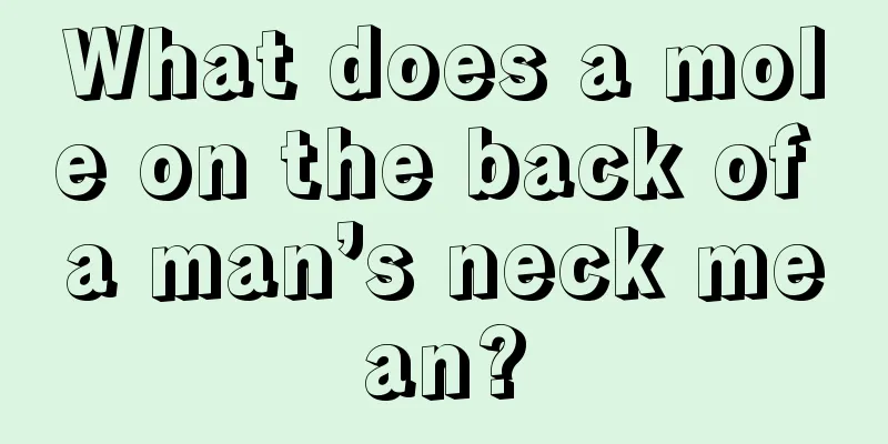 What does a mole on the back of a man’s neck mean?