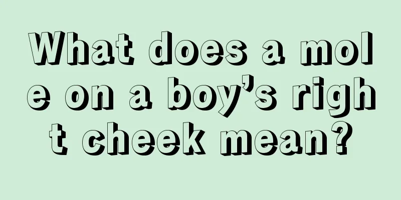 What does a mole on a boy’s right cheek mean?