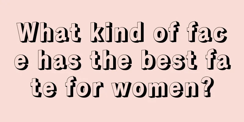 What kind of face has the best fate for women?
