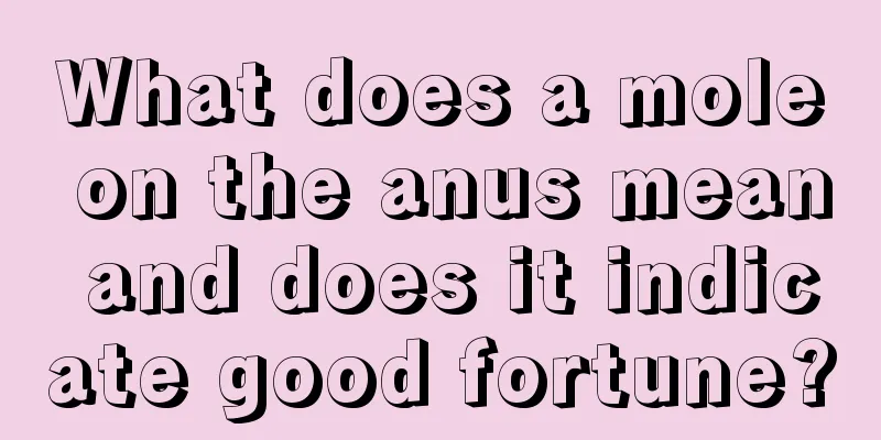 What does a mole on the anus mean and does it indicate good fortune?