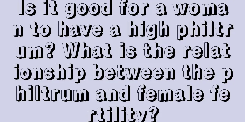 Is it good for a woman to have a high philtrum? What is the relationship between the philtrum and female fertility?