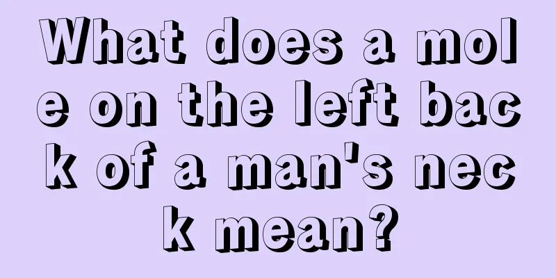 What does a mole on the left back of a man's neck mean?