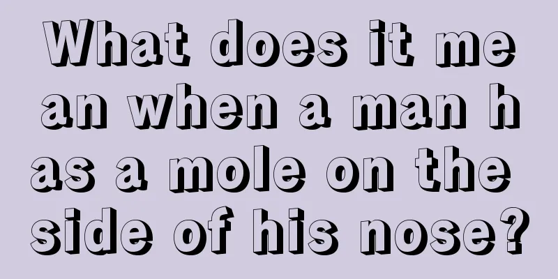 What does it mean when a man has a mole on the side of his nose?