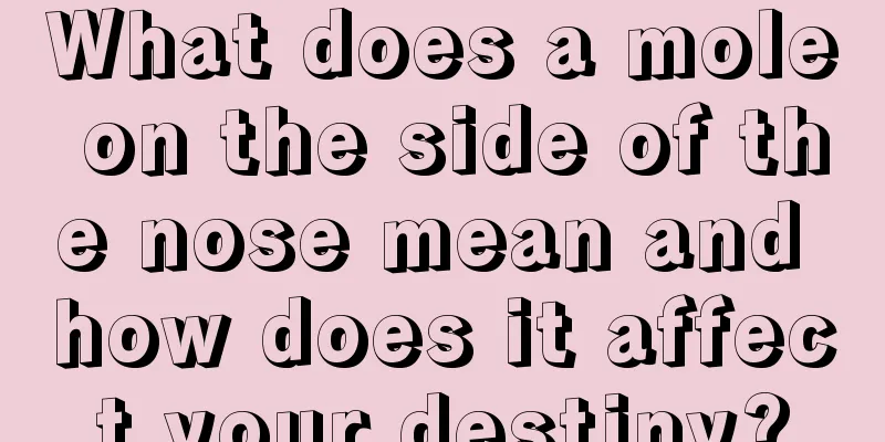 What does a mole on the side of the nose mean and how does it affect your destiny?