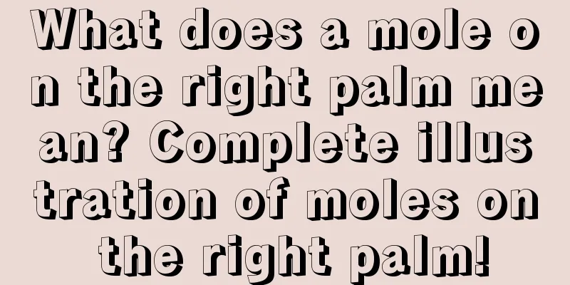 What does a mole on the right palm mean? Complete illustration of moles on the right palm!