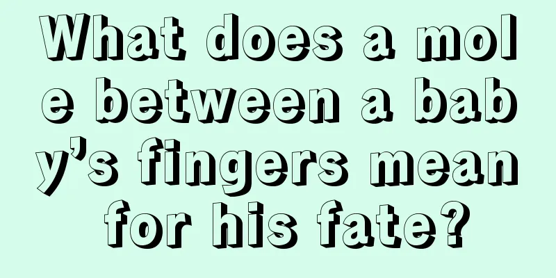 What does a mole between a baby’s fingers mean for his fate?