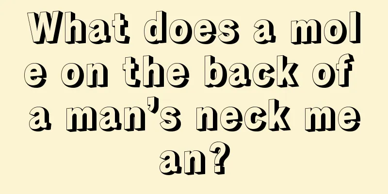 What does a mole on the back of a man’s neck mean?