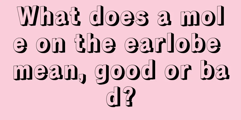 What does a mole on the earlobe mean, good or bad?