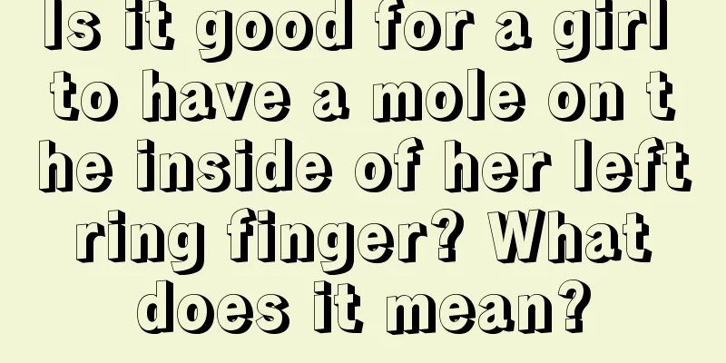 Is it good for a girl to have a mole on the inside of her left ring finger? What does it mean?