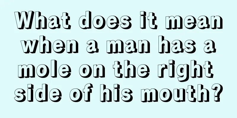 What does it mean when a man has a mole on the right side of his mouth?
